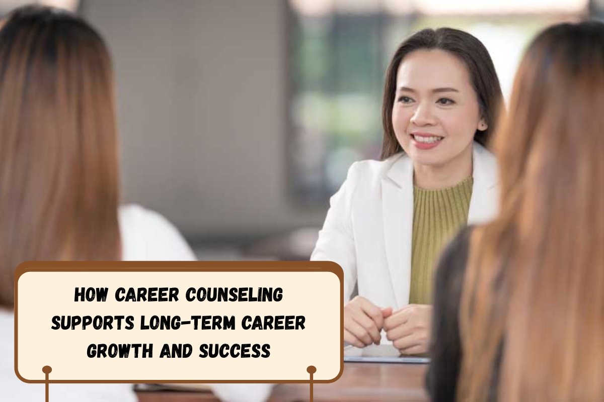How Career Counseling Supports Long-Term Career Growth and Success
